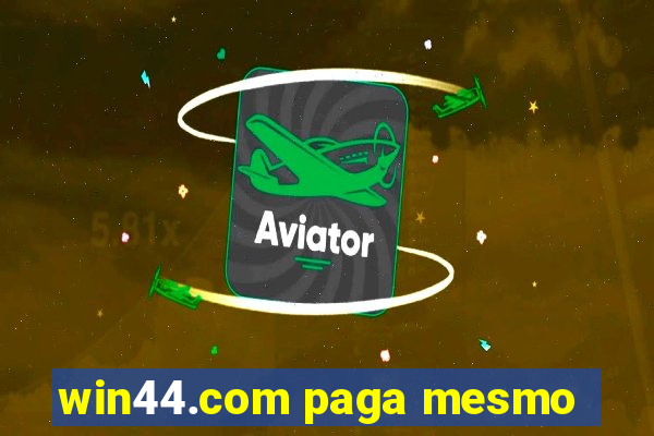 win44.com paga mesmo